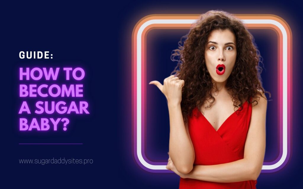 How to Become a Sugar Baby: a Simple Guide to Explain How It Works