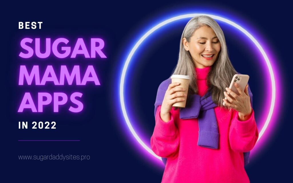 Best Sugar Momma Apps: Where to Find and Meet a Sugar Partner?