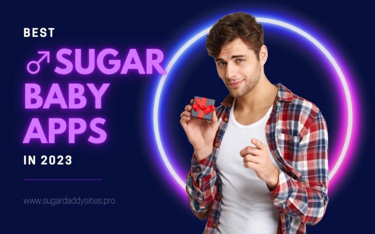 🔥Best Male Sugar Baby Apps: Top Applications To Find Sugar Online In 2023